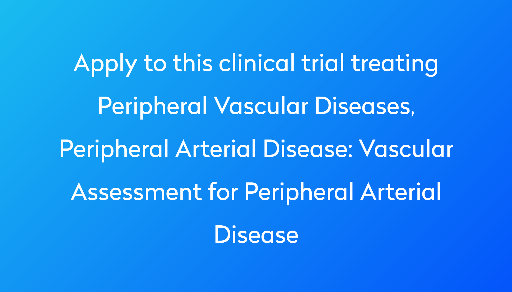 Vascular Assessment For Peripheral Arterial Disease Clinical Trial 2022